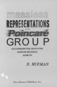 portada Massless Representations of the Poincare Group: Electromagnetism, Gravitation, Quantum Mechanics, Geometry