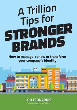 portada A Trillion Tips for Stronger Brands: How to manage, renew or transform your company's identity (en Inglés)