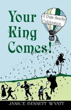 portada your king comes!: a palm sunday celebration (en Inglés)