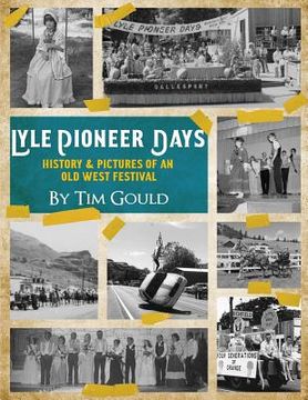 portada Lyle Pioneer Days (in Black & White): History & Pictures of an Old West Festival (en Inglés)