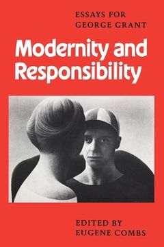 portada Modernity and Responsibility: Essays for George Grant (in English)