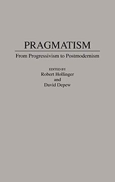 portada Pragmatism: From Progressivism to Post-Modernism (en Inglés)