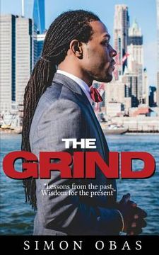 portada The Grind: Lessons from the Past, Wisdom for the Present (in English)