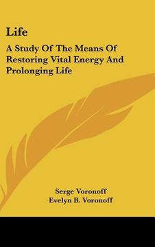 portada life: a study of the means of restoring vital energy and prolonging life (en Inglés)