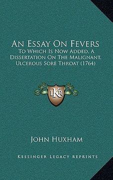 portada an essay on fevers: to which is now added, a dissertation on the malignant, ulcerous sore throat (1764) (in English)