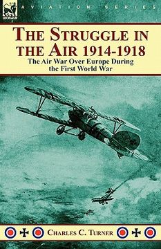 portada the struggle in the air 1914-1918: the air war over europe during the first world war (in English)