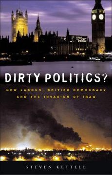 portada Dirty Politics?: New Labour, British Democracy and the Invasion of Iraq (en Inglés)