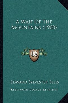 portada a waif of the mountains (1900) (en Inglés)