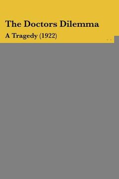 portada the doctors dilemma: a tragedy (1922) (en Inglés)