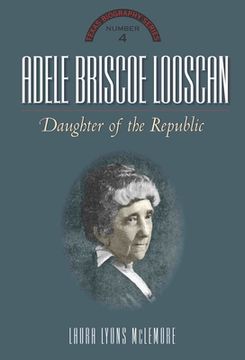 portada Adele Briscoe Looscan: Daughter of the Republic (en Inglés)