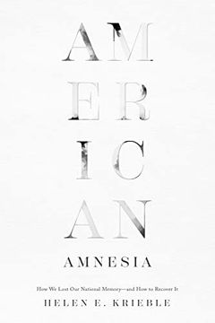 portada American Amnesia: How we Lost our National Memory―And how to Recover it (en Inglés)