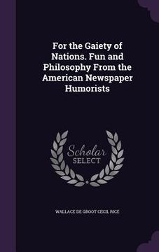 portada For the Gaiety of Nations. Fun and Philosophy From the American Newspaper Humorists