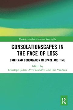 portada Consolationscapes in the Face of Loss (Routledge Studies in Human Geography) (en Inglés)