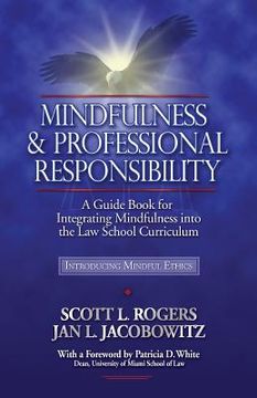 portada Mindfulness and Professional Responsibility: A Guide Book for Integrating Mindfulness into the Law School Curriculum (en Inglés)