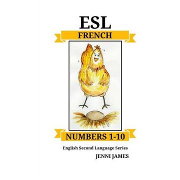 portada ESL Numbers 1-10 - French: ESL (English Second Language) French (en Inglés)