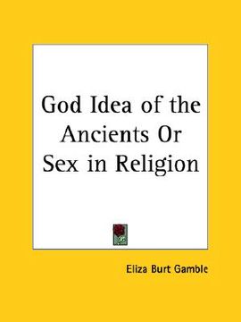portada god idea of the ancients or sex in religion (en Inglés)