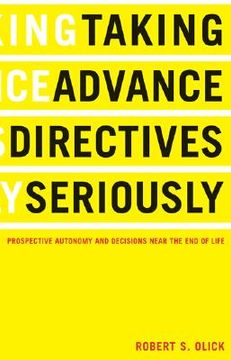 portada Taking Advance Directives Seriously: Prospective Autonomy and Decisions Near the End of Life (en Inglés)