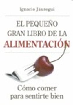 portada El Pequeño Gran Libro De La Alimentacion (in Spanish)