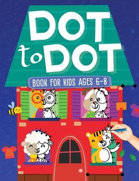 portada Dot To Dot Book For Kids Ages 6-8: 101 Awesome Connect The Dots Books for Kids Age 3, 4, 5, 6, 7, 8 Easy Fun Kids Dot To Dot Books Ages 4-6 3-8 3-5 6- (en Inglés)