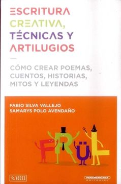 portada Escritura Creativa, Tecnicas y Artilugios: Como Crear Poemas, Cuentos, Historias, Mitos y Leyendas. (in Spanish)