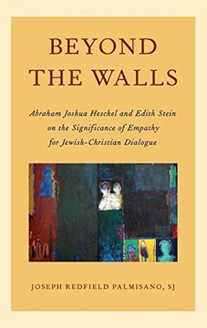 portada Beyond the Walls: Abraham Joshua Heschel and Edith Stein on the Significance of Empathy for Jewish-Christian Dialogue (Aar Academy Ser) (en Inglés)