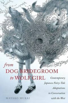 portada From Dog Bridegroom to Wolf Girl: Contemporary Japanese Fairy-Tale Adaptations in Conversation with the West (Series in Fairy-Tale Studies)