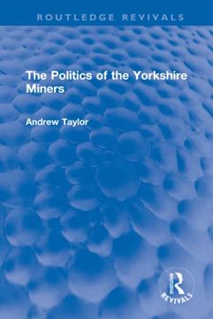 portada The Politics of the Yorkshire Miners (Routledge Revivals) (en Inglés)