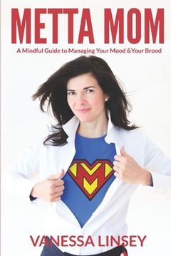 portada Metta Mom: A Mindful Guide to Managing Your Mood & Your Brood (en Inglés)