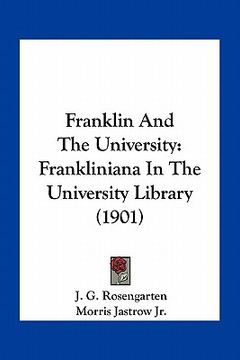 portada franklin and the university: frankliniana in the university library (1901) (in English)