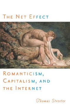 portada The net Effect: Romanticism, Capitalism, and the Internet (Critical Cultural Communication) (en Inglés)