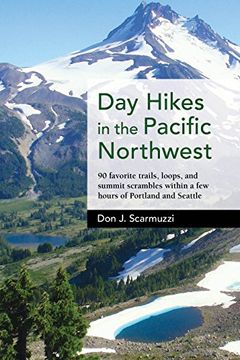 portada Day Hikes in the Pacific Northwest: 90 Favorite Trails, Loops, and Summit Scrambles Within a few Hours of Portland and Seattle (in English)