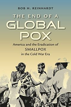 portada The end of a Global Pox: America and the Eradication of Smallpox in the Cold war era (Flows, Migrations, and Exchanges) (en Inglés)