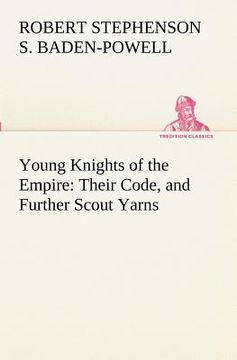 portada young knights of the empire: their code, and further scout yarns (in English)