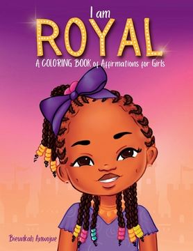 portada I Am Royal: A Coloring Book of Affirmations for Girls (en Inglés)