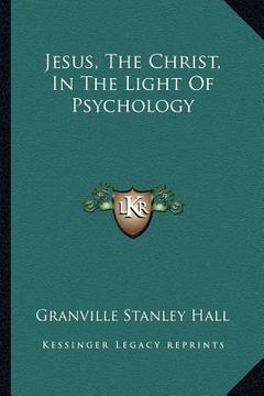 portada jesus, the christ, in the light of psychology (en Inglés)