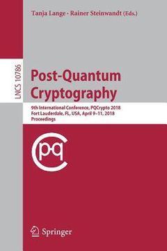 portada Post-Quantum Cryptography: 9th International Conference, Pqcrypto 2018, Fort Lauderdale, Fl, Usa, April 9-11, 2018, Proceedings