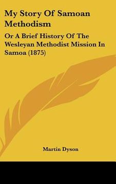 portada my story of samoan methodism: or a brief history of the wesleyan methodist mission in samoa (1875) (en Inglés)