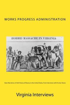 portada Slave Narratives: A Folk History of Slavery in the United States, From Interviews with Former Slaves: Virginia Interviews (en Inglés)