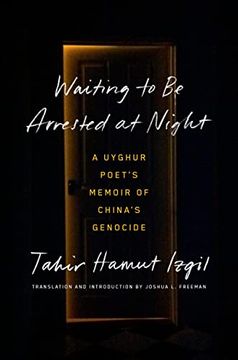 portada Waiting to be Arrested at Night: A Uyghur Poet's Memoir of China's Genocide (en Inglés)