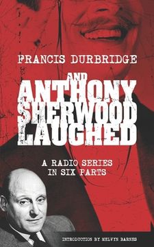 portada And Anthony Sherwood Laughed (Scripts of the six-part radio series) (in English)