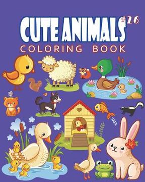 portada Cute Animals Coloring Book Vol.26: The Coloring Book for Beginner with Fun, and Relaxing Coloring Pages, Crafts for Children