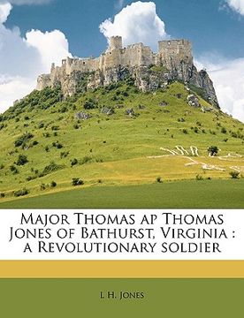 portada major thomas ap thomas jones of bathurst, virginia: a revolutionary soldier
