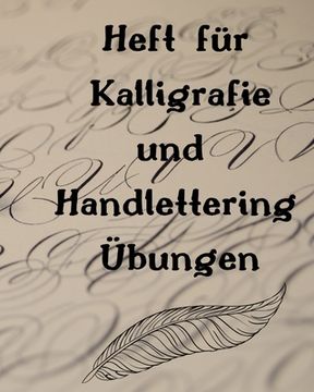 portada Heft für Kalligrafie und Handlettering Übungen: Übungsheft zum Üben der schönen alten Schriften, Handlettering und Kalligrafie (in German)