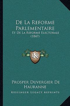 portada De La Reforme Parlementaire: Et De La Reforme Electorale (1847) (en Francés)