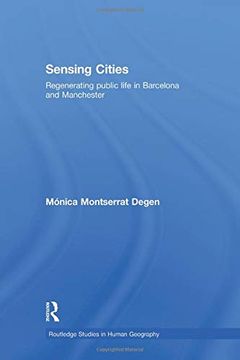 portada Sensing Cities: Regenerating Public Life in Barcelona and Manchester (Routledge Studies in Human Geography) (en Inglés)