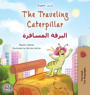 portada The Traveling Caterpillar (English Arabic Bilingual Book for Kids) (en Árabe)