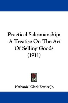 portada practical salesmanship: a treatise on the art of selling goods (1911)