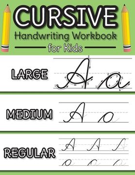 portada Cursive Handwriting Workbook for Kids: Cursive Alphabet Letter Guide and Letter Tracing Practice Book for Beginners!