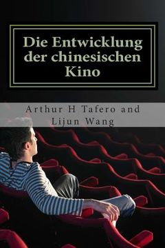 portada Die Entwicklung der chinesischen Kino: BONUS! Dieses Buch kaufen und erhalten eine kostenlose Film-Collectibles Katalog! * (in German)
