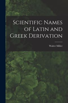 portada Scientific Names of Latin and Greek Derivation (en Inglés)